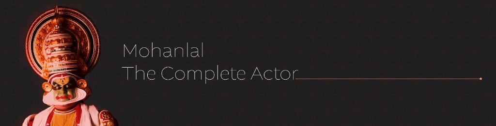 Mohanlal — The Complete Actor